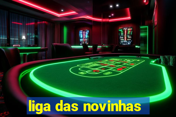 liga das novinhas